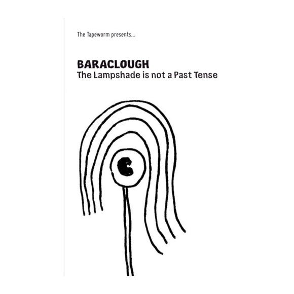 Baraclough - The Lampshade Is Not A Past Tense Cassette - MeMe Antenna